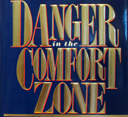Danger in the Comfort Zone